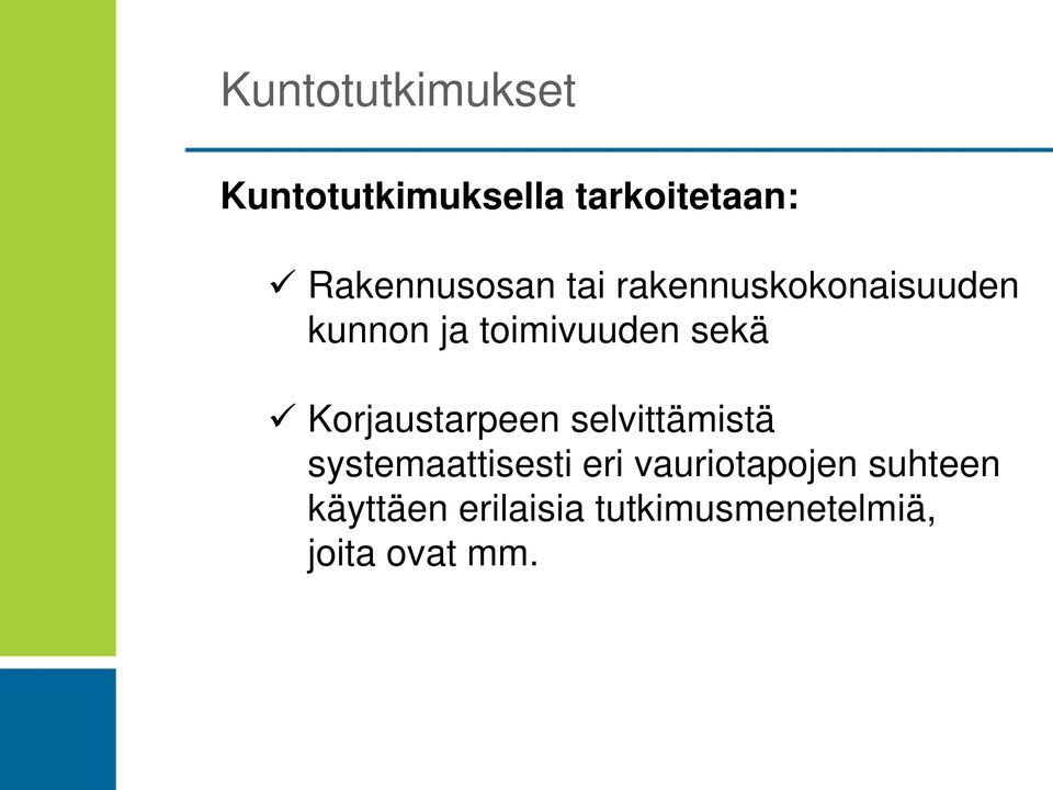 sekä Korjaustarpeen selvittämistä systemaattisesti eri