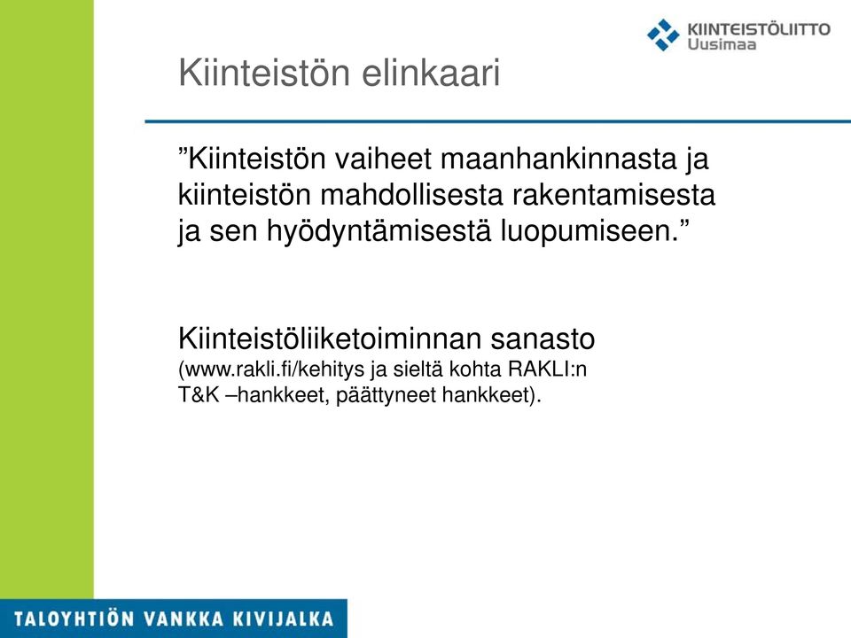 hyödyntämisestä luopumiseen.