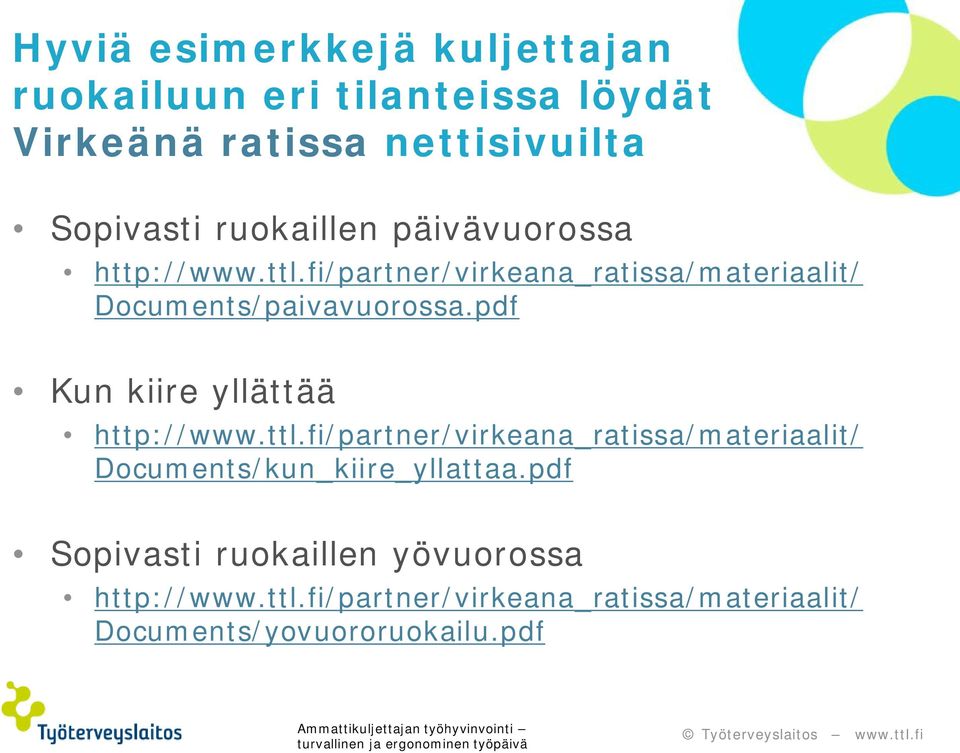 pdf Kun kiire yllättää http://www.ttl.fi/partner/virkeana_ratissa/materiaalit/ Documents/kun_kiire_yllattaa.