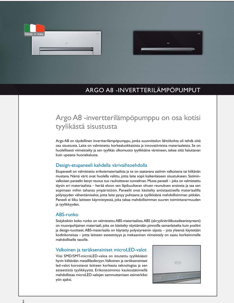 Se on huolellisesti viimeistelty ja sen tyylikäs ulkomuoto tyylikkäine väreineen, tekee siitä haluttavan kuin upeasta huonekalusta.