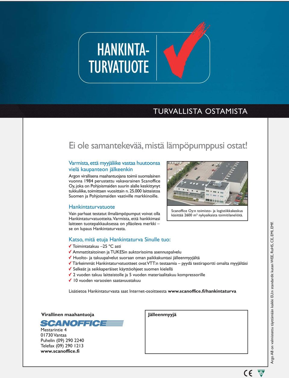 suurin alalle keskittynyt tukkuliike, toimittaen vuosittain n. 25.000 laitteistoa Suomen ja Pohjoismaiden vaativille markkinoille.