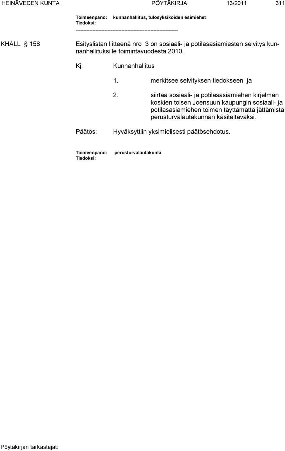 hallituksille toimintavuodesta 2010. Kj: Kunnanhallitus 1. merkitsee selvityksen tiedokseen, ja 2.