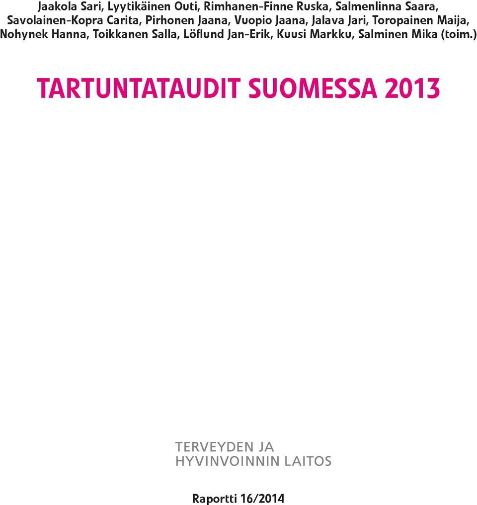 Jari, Toropainen Maija, Nohynek Hanna, Toikkanen Salla, Löflund