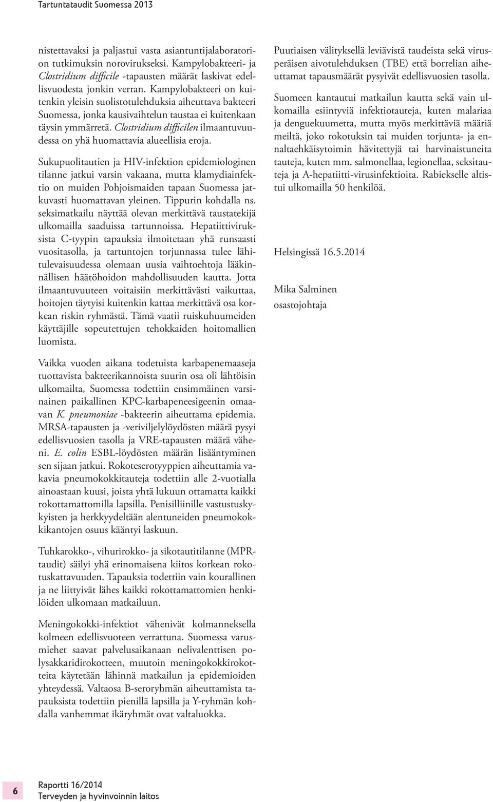 Clostridium difficilen ilmaantuvuudessa on yhä huomattavia alueellisia eroja.