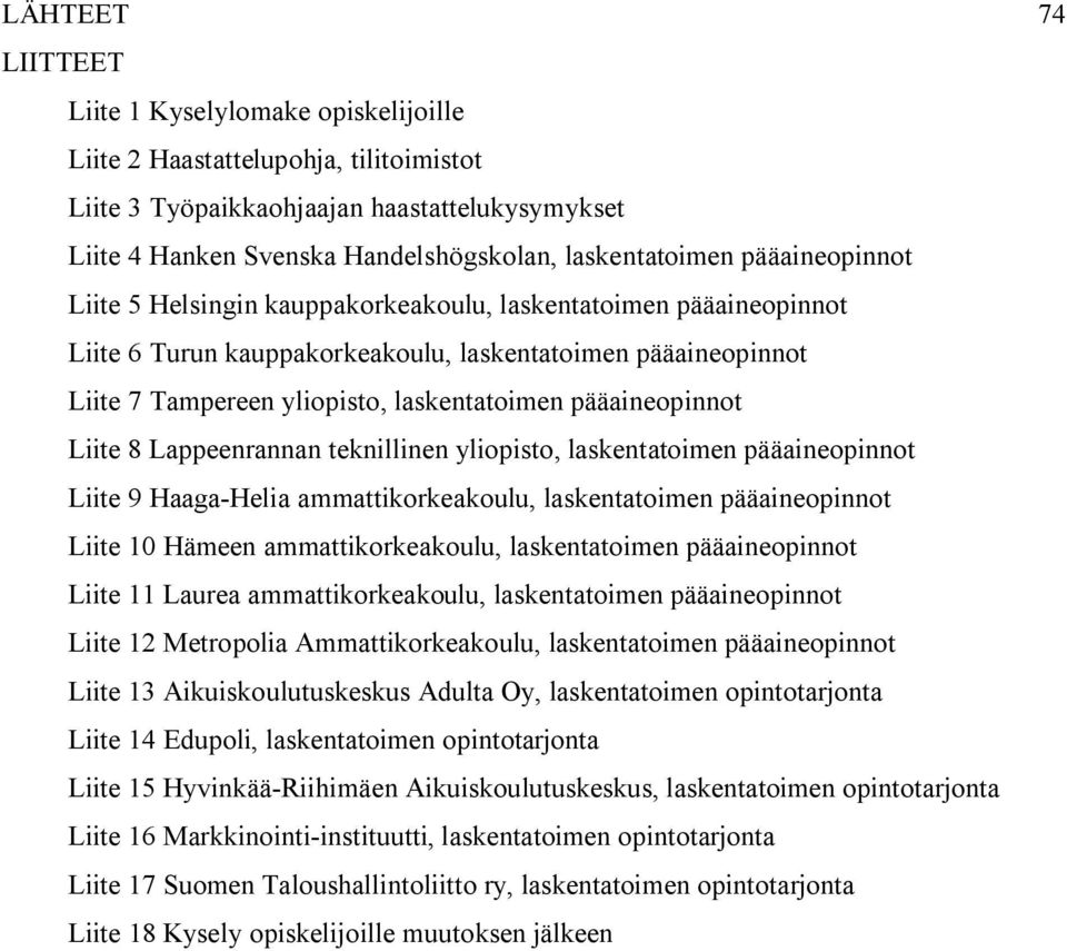 pääaineopinnot Liite 8 Lappeenrannan teknillinen yliopisto, laskentatoimen pääaineopinnot Liite 9 Haaga-Helia ammattikorkeakoulu, laskentatoimen pääaineopinnot Liite 10 Hämeen ammattikorkeakoulu,