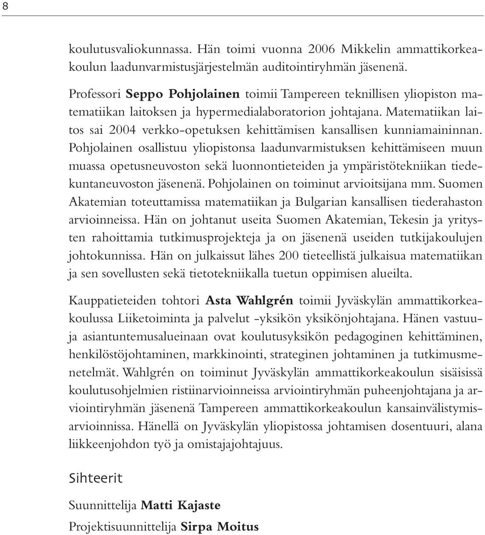 Matematiikan laitos sai 2004 verkko-opetuksen kehittämisen kansallisen kunniamaininnan.