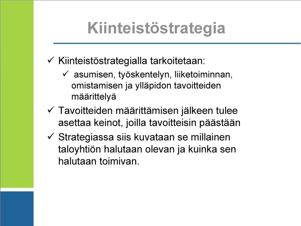 määrittämisen jälkeen tulee asettaa keinot, joilla tavoitteisin päästään