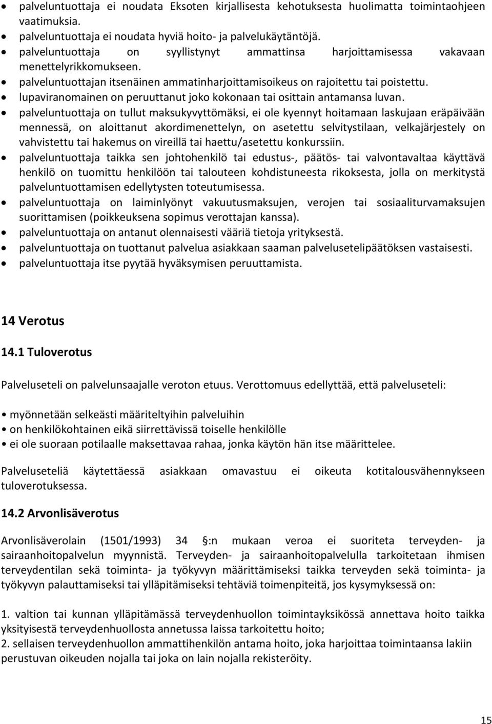 lupaviranomainen on peruuttanut joko kokonaan tai osittain antamansa luvan.