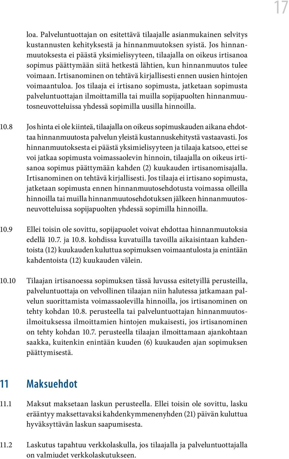 Irtisanominen on tehtävä kirjallisesti ennen uusien hintojen voimaantuloa.