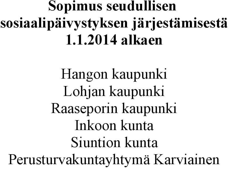 1.2014 alkaen Hangon kaupunki Lohjan kaupunki