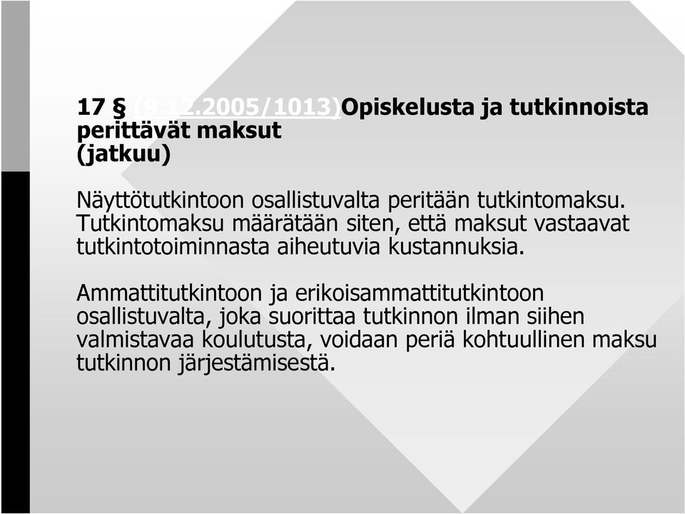 peritään tutkintomaksu.