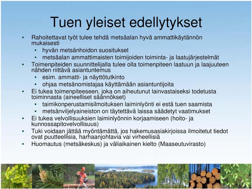 ammatti- ja näyttötutkinto ohjaa metsänomistajaa käyttämään asiantuntijoita Ei tukea toimenpiteeseen, joka on aiheutunut lainvastaiseksi todetusta toiminnasta (aineelliset säännökset)