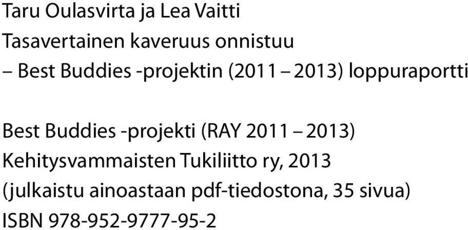 Buddies -projekti (RAY 2011 2013), 2013