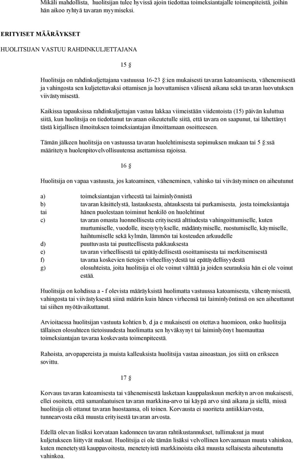 ottamisen ja luovuttamisen välisenä aikana sekä tavaran luovutuksen viivästymisestä.
