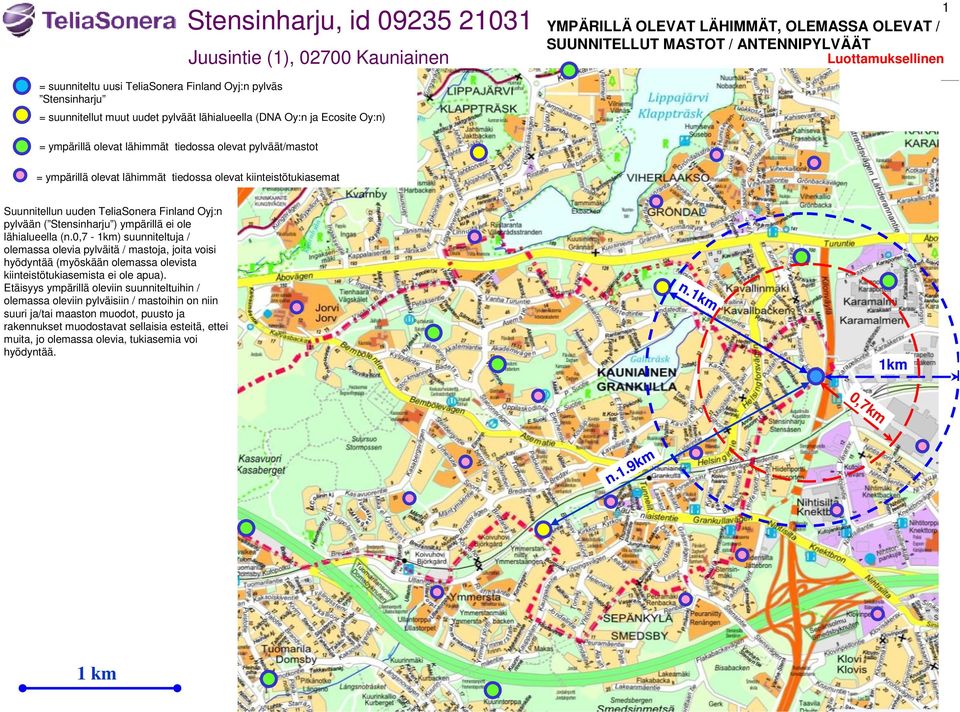 tiedossa olevat kiinteistötukiasemat Suunnitellun uuden TeliaSonera Finland Oyj:n pylvään ( Stensinharju ) ympärillä ei ole lähialueella (n.