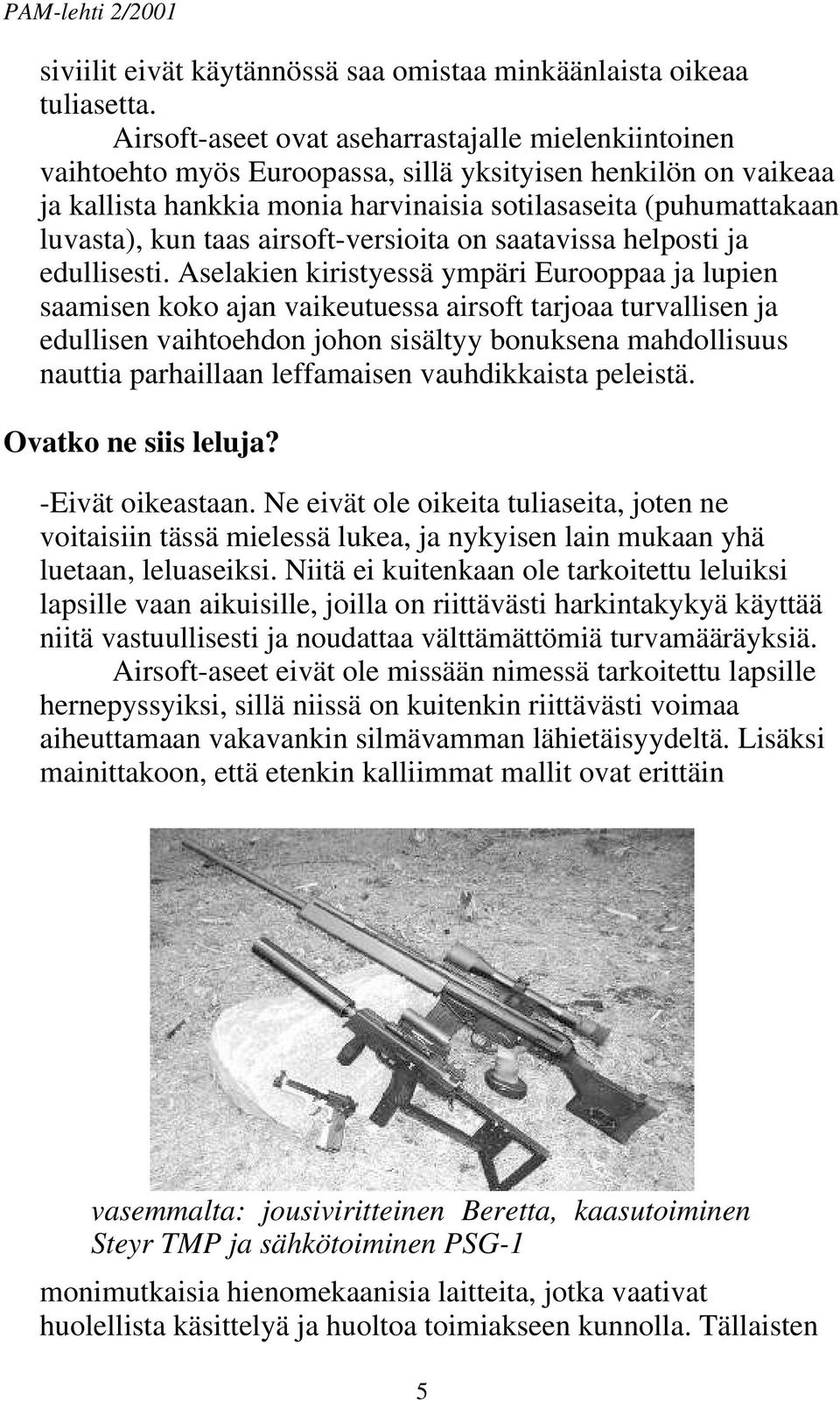 taas airsoft-versioita on saatavissa helposti ja edullisesti.