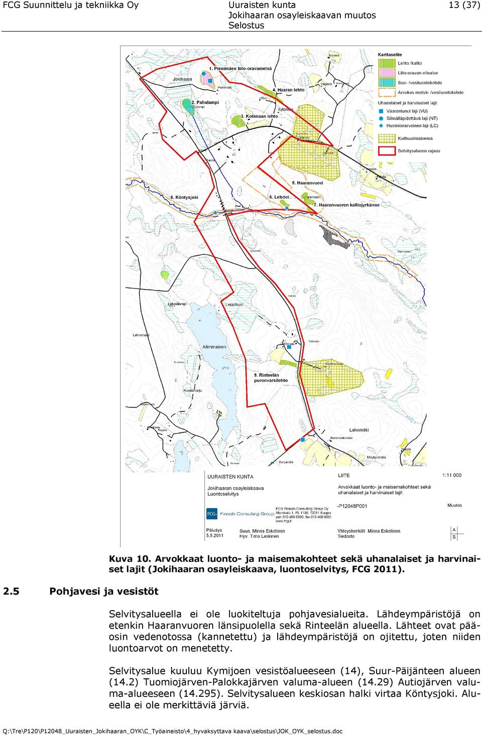 Lähdeympäristöjä on etenkin Haaranvuoren länsipuolella sekä Rinteelän alueella.