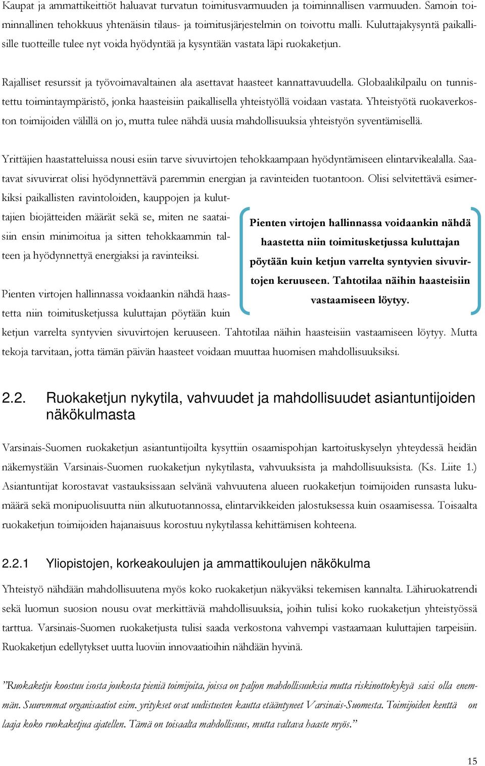 Globaalikilpailu on tunnistettu toimintaympäristö, jonka haasteisiin paikallisella yhteistyöllä voidaan vastata.