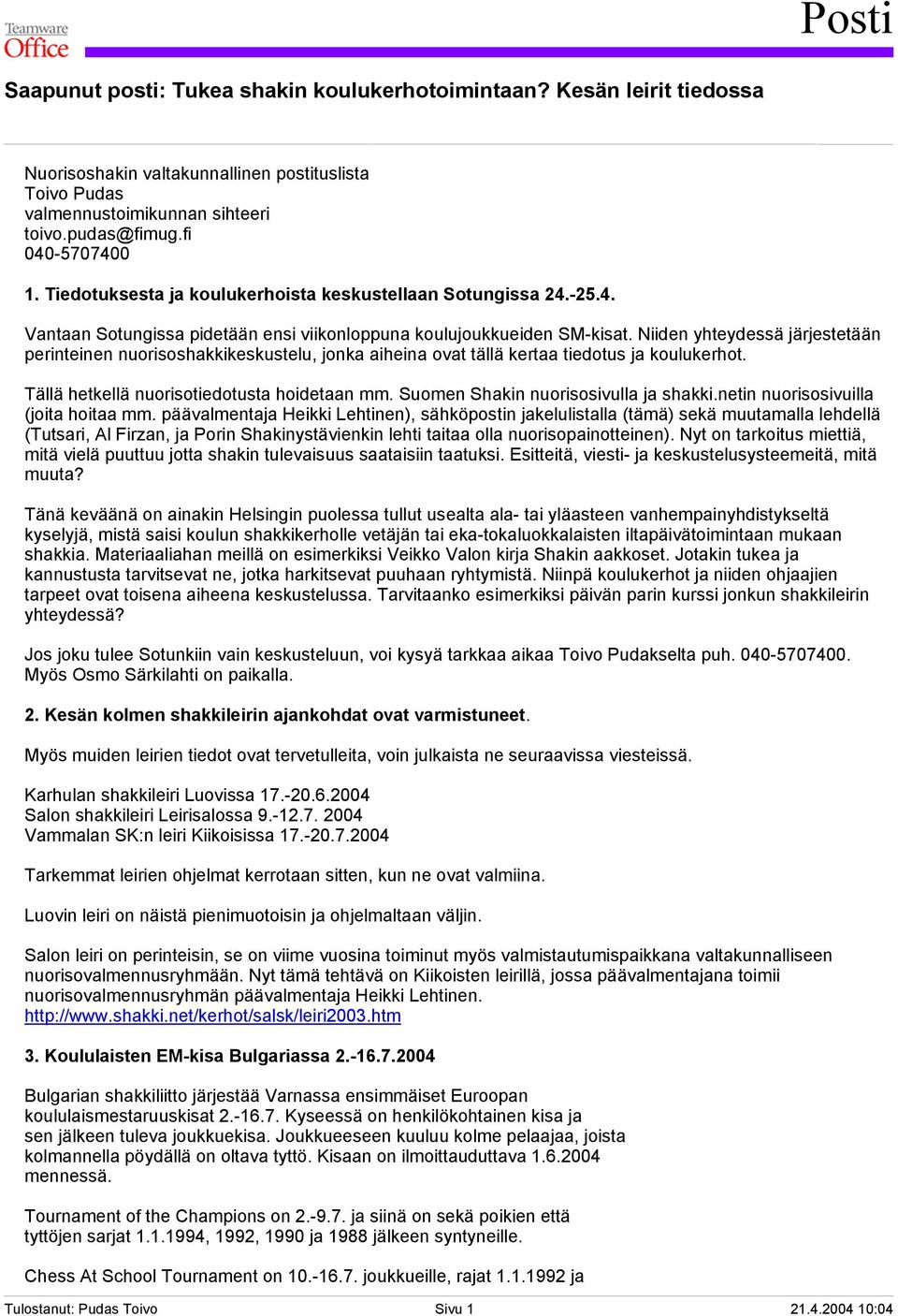 Niiden yhteydessä järjestetään perinteinen nuorisoshakkikeskustelu, jonka aiheina ovat tällä kertaa tiedotus ja koulukerhot. Tällä hetkellä nuorisotiedotusta hoidetaan mm.