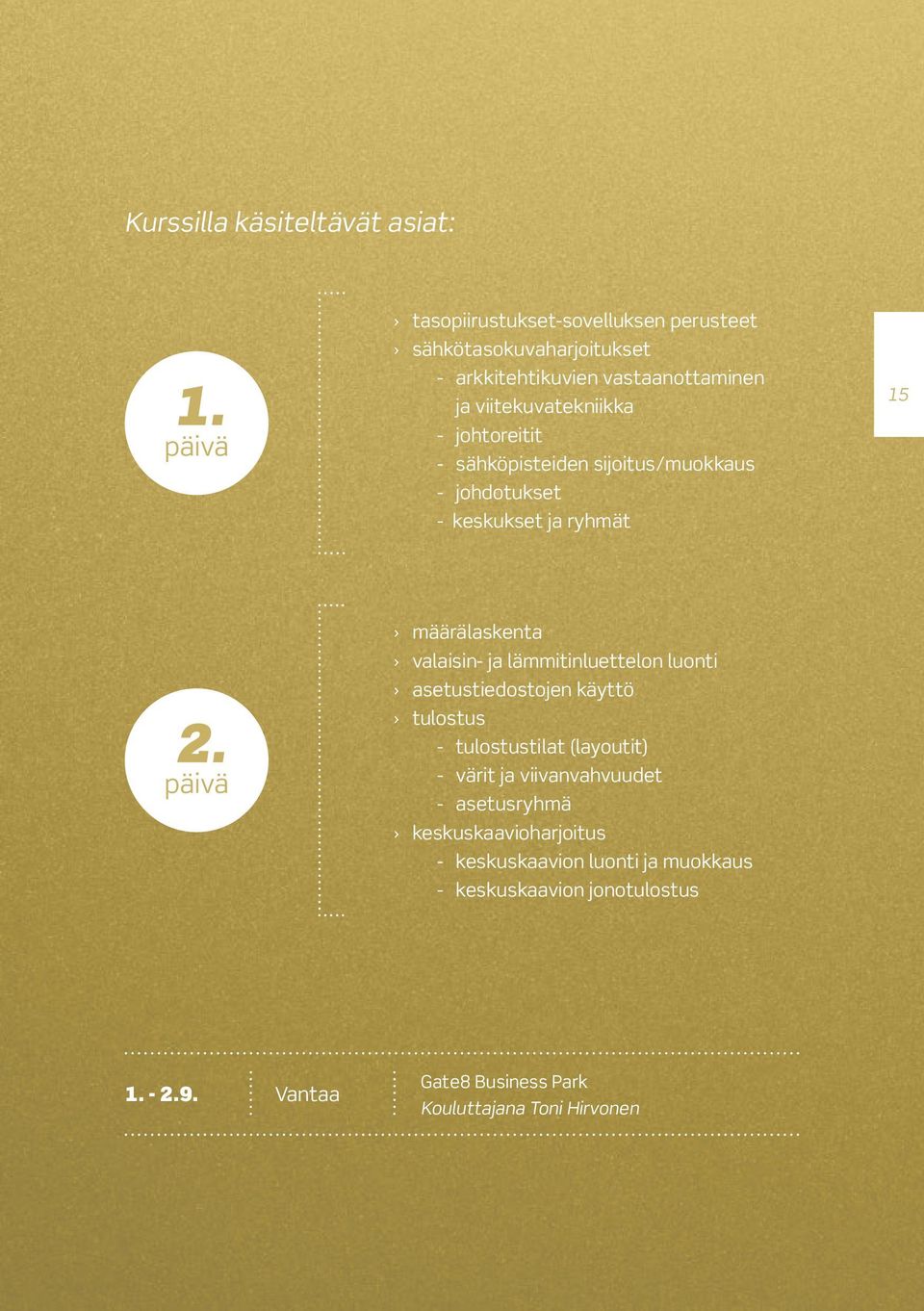 johtoreitit - sähköpisteiden sijoitus/muokkaus - johdotukset - keskukset ja ryhmät 15 2.