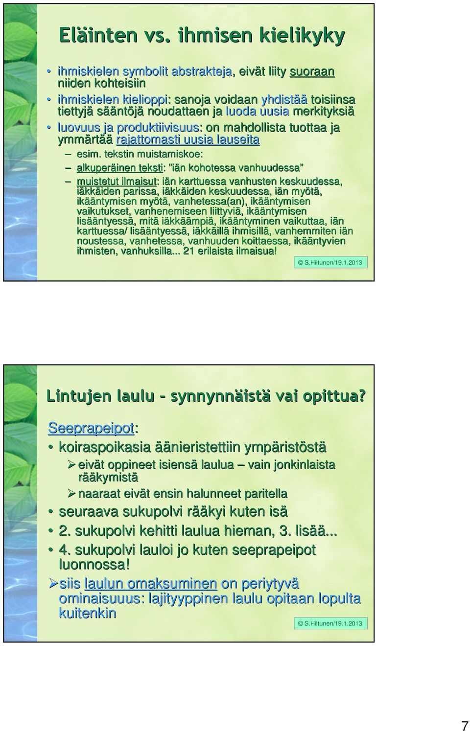 merkityksiä luovuus ja produktiivisuus: : on mahdollista tuottaa ja ymmärt rtää rajattomasti uusia lauseita esim.