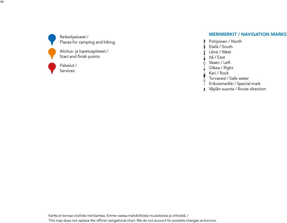 water Erikoismerkki / Special mark Väylän suunta / Route direction Kartta ei korvaa virallista merikarttaa.