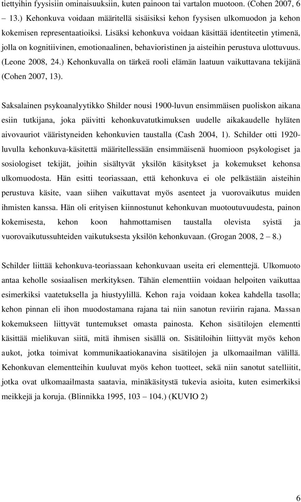 ) Kehonkuvalla on tärkeä rooli elämän laatuun vaikuttavana tekijänä (Cohen 2007, 13).