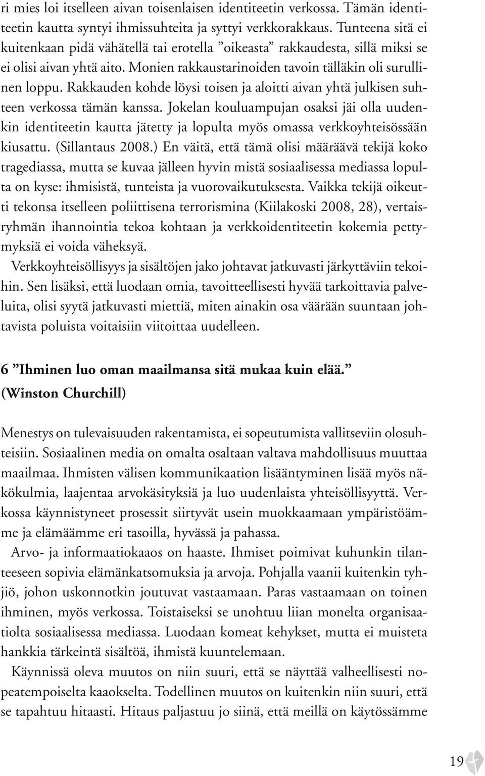 Rakkauden kohde löysi toisen ja aloitti aivan yhtä julkisen suhteen verkossa tämän kanssa.