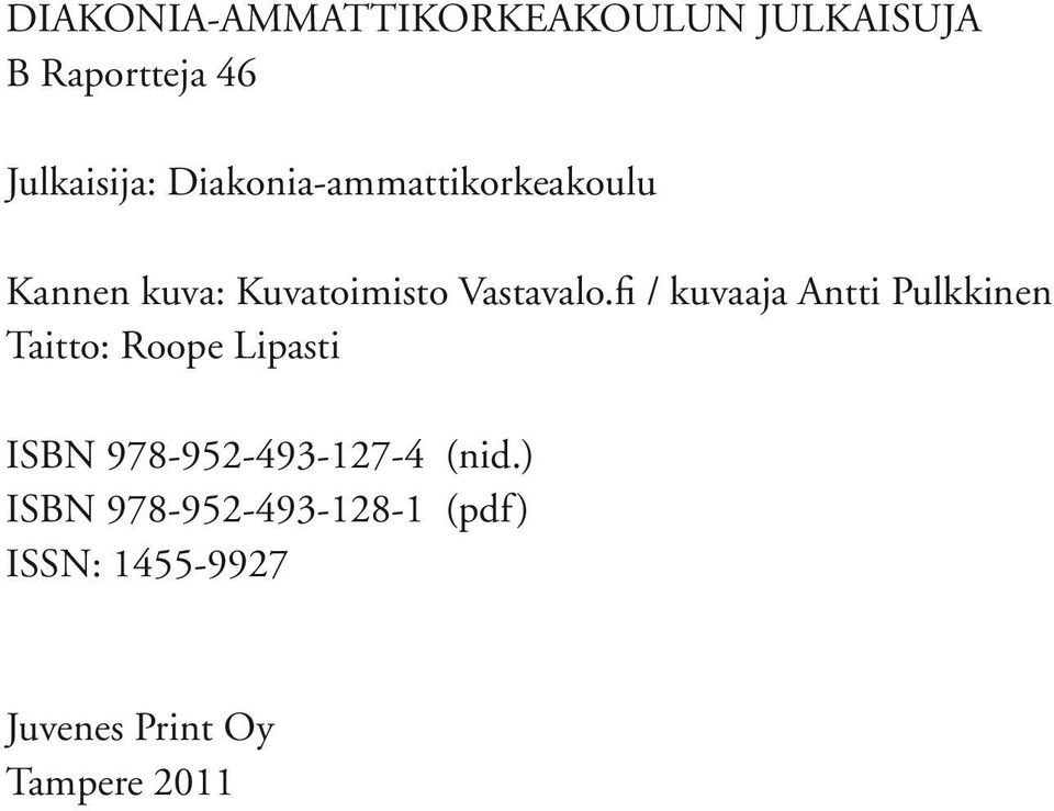 fi / kuvaaja Antti Pulkkinen Taitto: Roope Lipasti ISBN