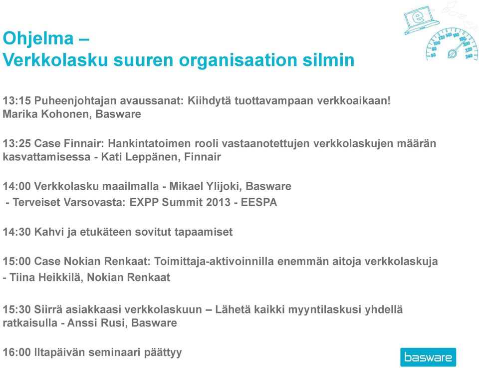 maailmalla - Mikael Ylijoki, Basware - Terveiset Varsovasta: EXPP Summit 2013 - EESPA 14:30 Kahvi ja etukäteen sovitut tapaamiset 15:00 Case Nokian Renkaat: