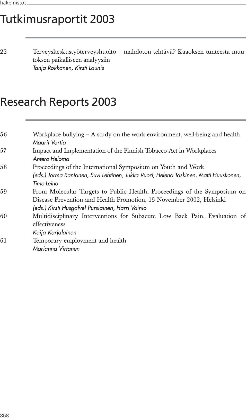 Impact and Implementation of the Finnish Tobacco Act in Workplaces Antero Heloma 58 Proceedings of the International Symposium on Youth and Work (eds.