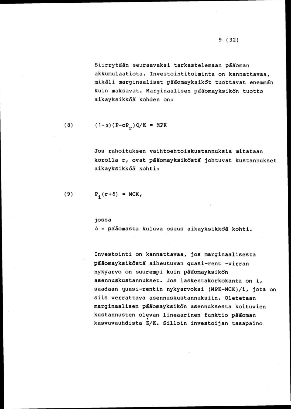 aikayksikkoa kohti: (9 ) P. (r+6) = MCK, 1. jossa 6 = paaomasta kuluva osuus aikayksikkoa kohti.