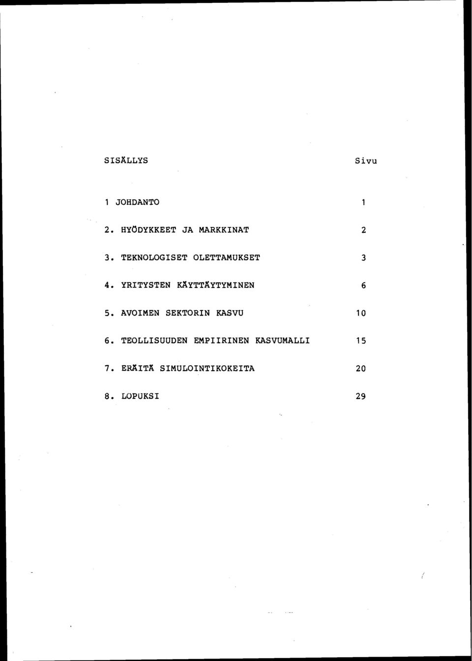 YRITYSTEN KAYTTAYTYMINEN 6 5. AVOIMEN SEKTORIN KASVU 10 6.