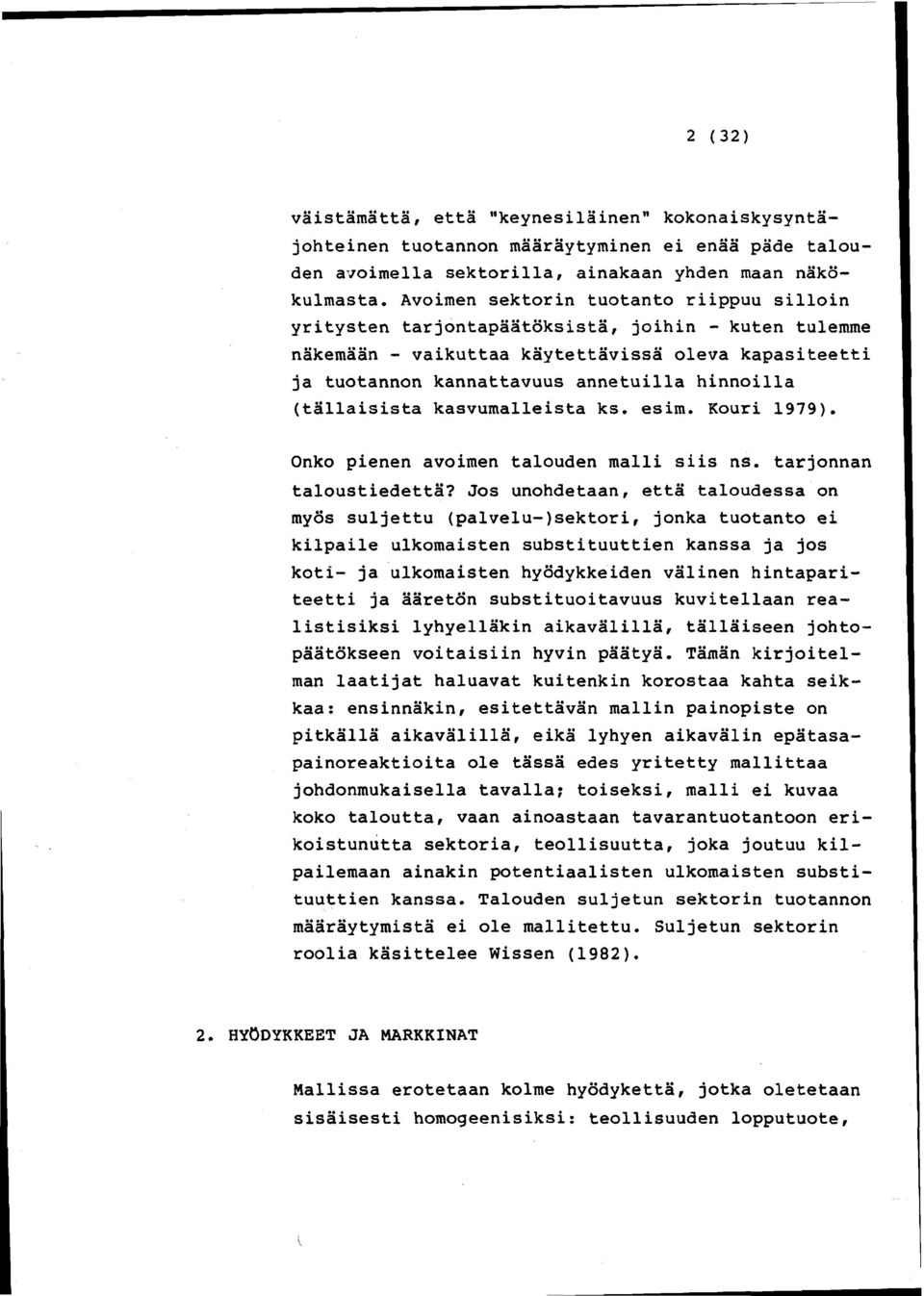 (tallaisista kasvumalleista ks. esim. Kouri 1979). Onko pienen avoimen talouden malli siis ns. tarjonnan taloustiedetta?