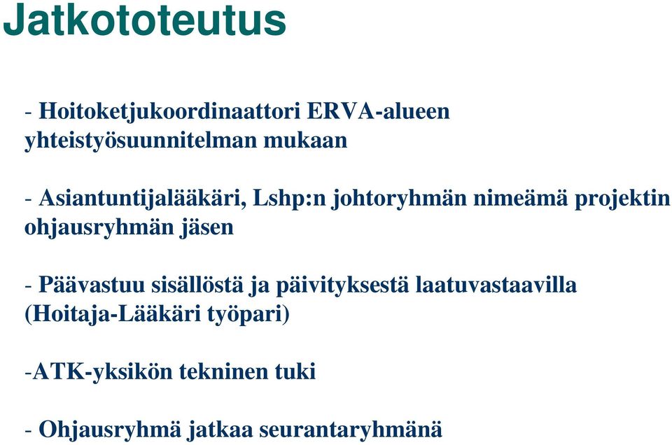 ohjausryhmän jäsen - Päävastuu sisällöstä ja päivityksestä laatuvastaavilla