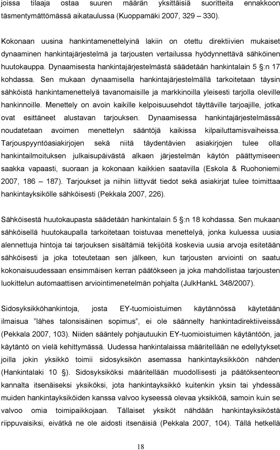 Dynaamisesta hankintajärjestelmästä säädetään hankintalain 5 :n 17 kohdassa.