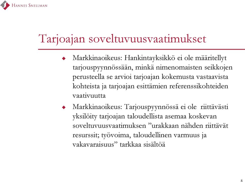 referenssikohteiden vaativuutta Markkinaoikeus: Tarjouspyynnössä ei ole riittävästi yksilöity tarjoajan taloudellista