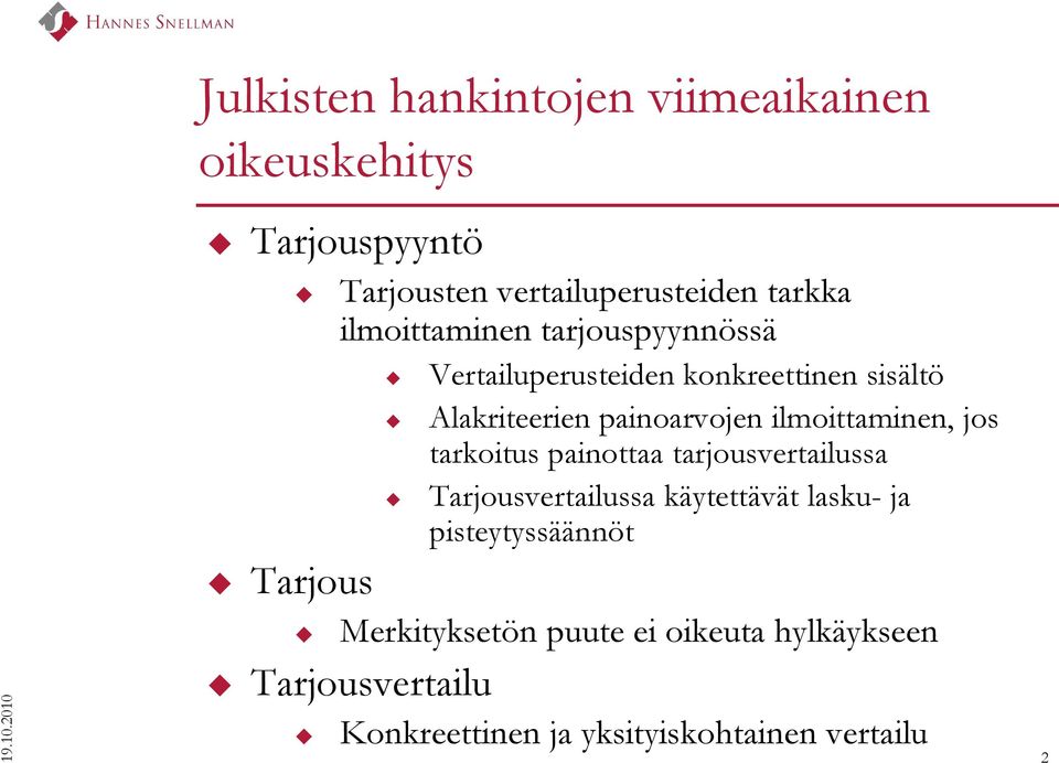 tarkka ilmoittaminen tarjouspyynnössä Vertailuperusteiden konkreettinen sisältö Alakriteerien painoarvojen