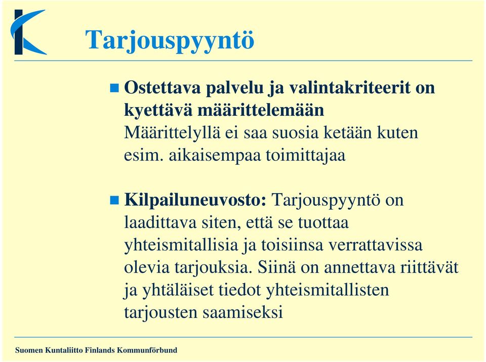 aikaisempaa toimittajaa Kilpailuneuvosto: Tarjouspyyntö on laadittava siten, että se tuottaa