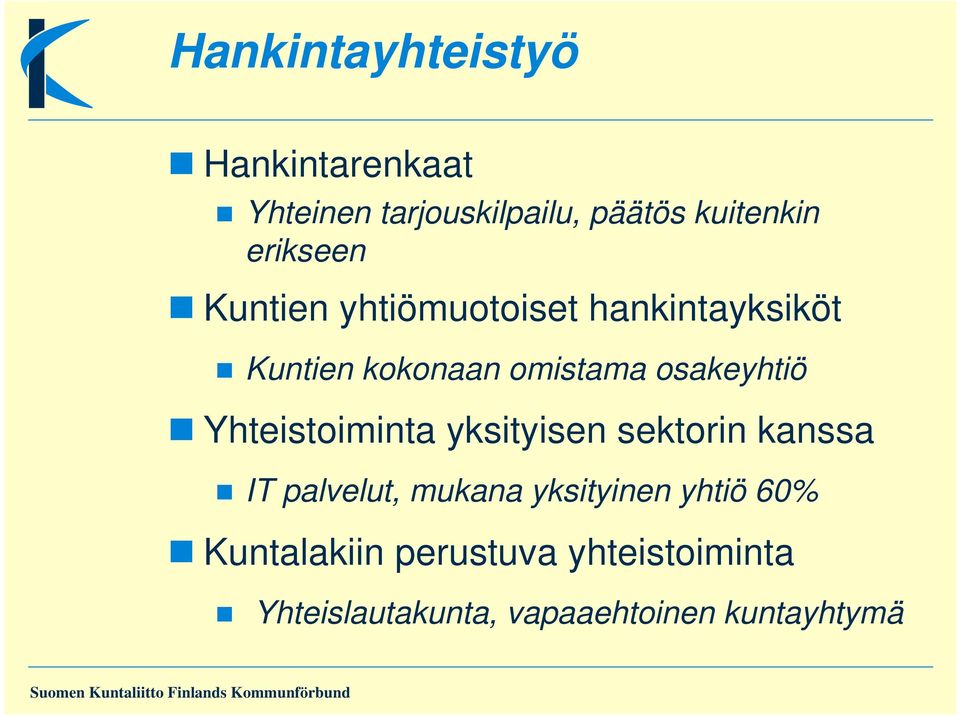 osakeyhtiö Yhteistoiminta yksityisen sektorin kanssa IT palvelut, mukana