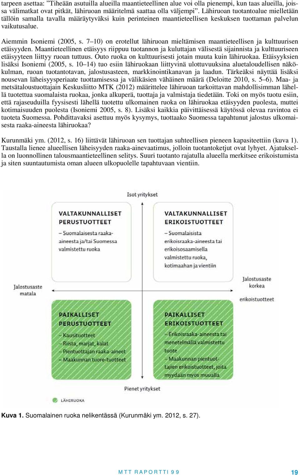 7 10) on erotellut lähiruoan mieltämisen maantieteellisen ja kulttuurisen etäisyyden.