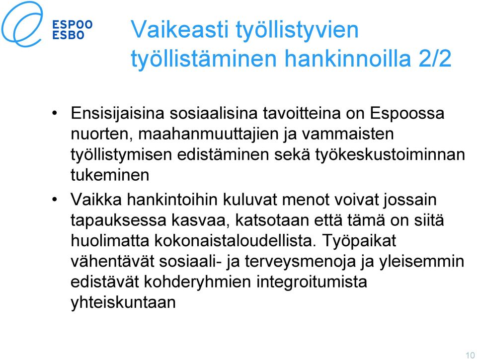 hankintoihin kuluvat menot voivat jossain tapauksessa kasvaa, katsotaan että tämä on siitä huolimatta