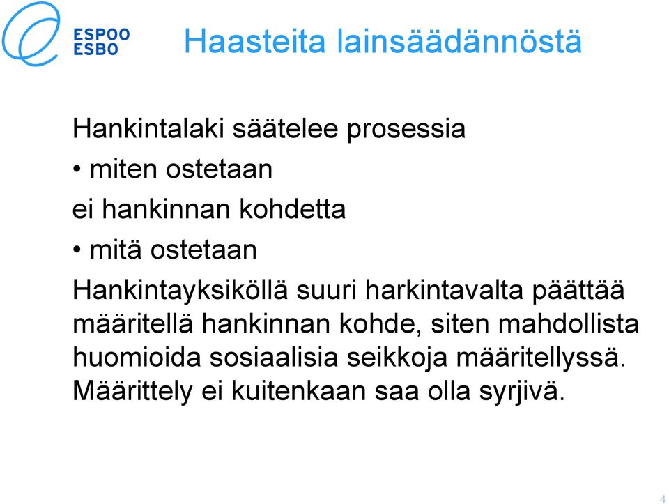 harkintavalta päättää määritellä hankinnan kohde, siten mahdollista