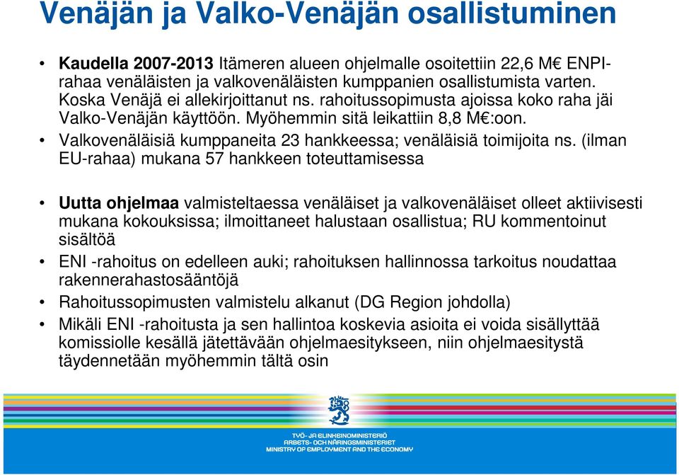 Valkovenäläisiä kumppaneita 23 hankkeessa; venäläisiä toimijoita ns.