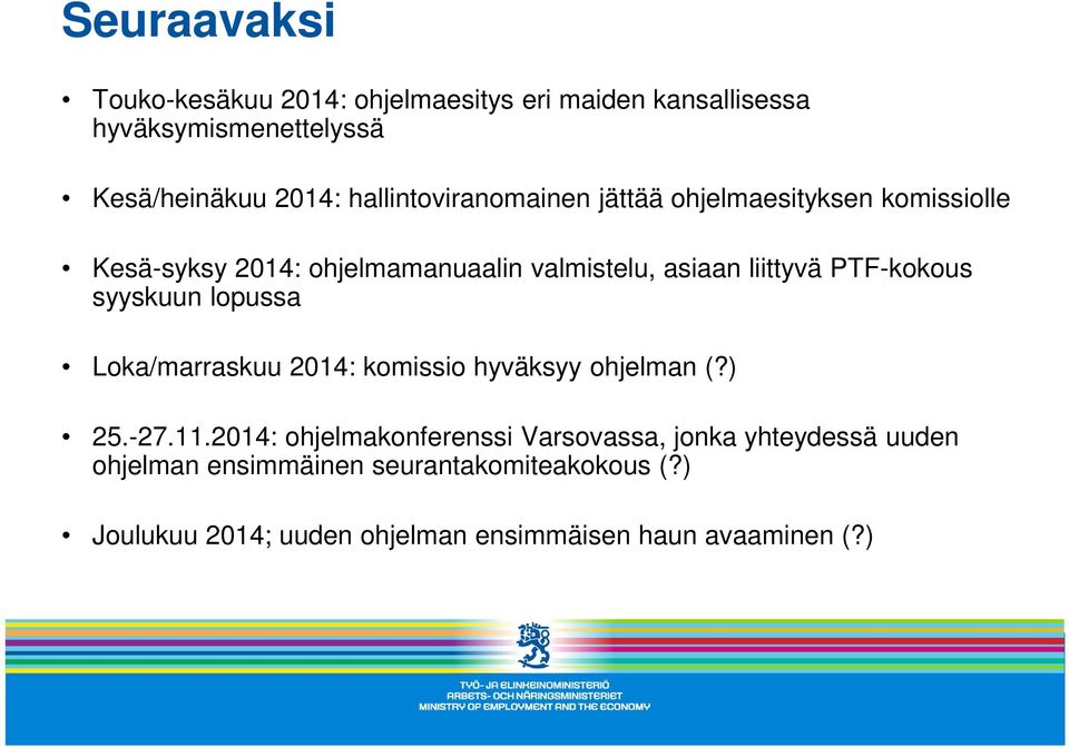 PTF-kokous syyskuun lopussa Loka/marraskuu 2014: komissio hyväksyy ohjelman (?) 25.-27.11.