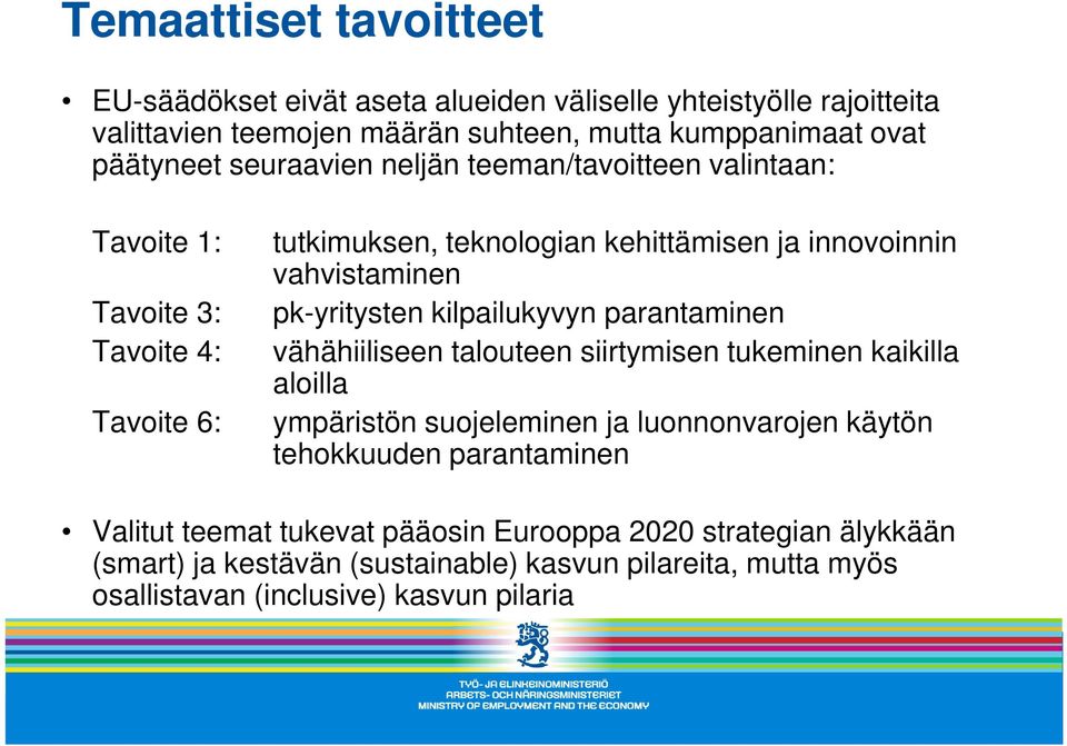 pk-yritysten kilpailukyvyn parantaminen vähähiiliseen talouteen siirtymisen tukeminen kaikilla aloilla ympäristön suojeleminen ja luonnonvarojen käytön tehokkuuden