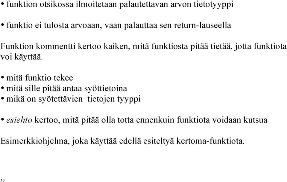 mitä funktio tekee mitä sille pitää antaa syöttietoina mikä on syötettävien tietojen tyyppi esiehto kertoo, mitä