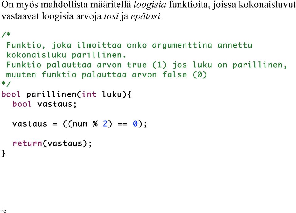 /* Funktio, joka ilmoittaa onko argumenttina annettu kokonaisluku parillinen.