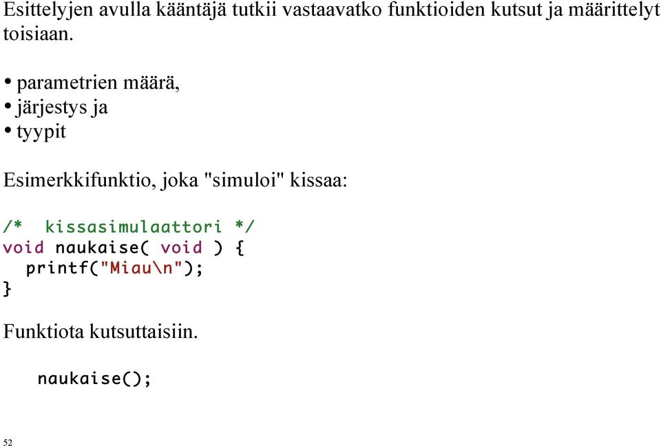 parametrien määrä, järjestys ja tyypit Esimerkkifunktio, joka