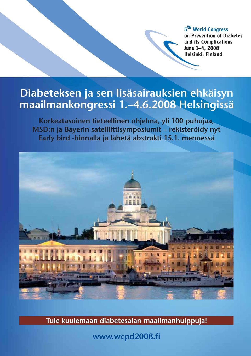 2008 Helsingissä Korkeatasoinen tieteellinen ohjelma, yli 100 puhujaa, MSD:n ja Bayerin